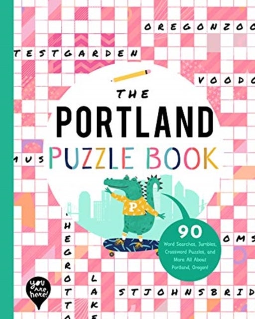 The Portland Puzzle Book - 90 Word Searches, Jumbles, Crossword Puzzles, and More All About Portland, Oregon