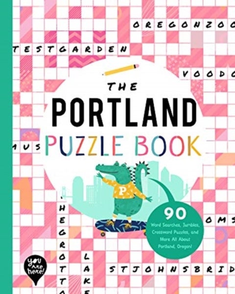 The Portland Puzzle Book - 90 Word Searches, Jumbles, Crossword Puzzles, and More All About Portland, Oregon