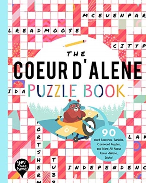 The Coeur D'Alene Puzzle Book - 90 Word Searches, Jumbles, Crossword Puzzles, and More All About Coeur D'Alene, Idaho