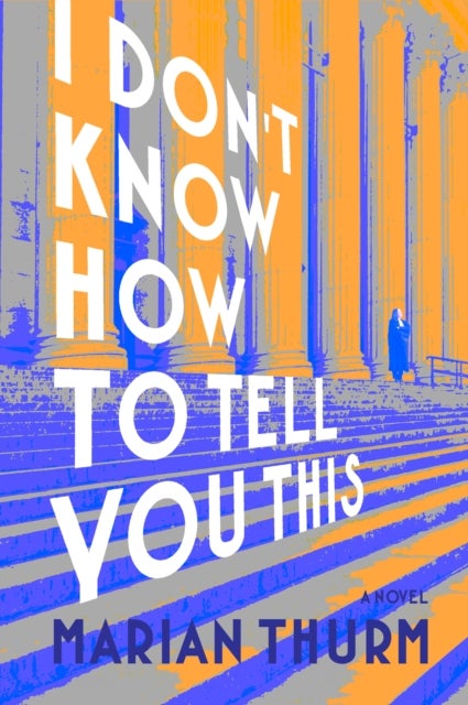 I DON''T KNOW HOW TO TELL YOU THIS