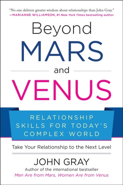 Beyond Mars and Venus - Relationship Skills for Today's Complex World