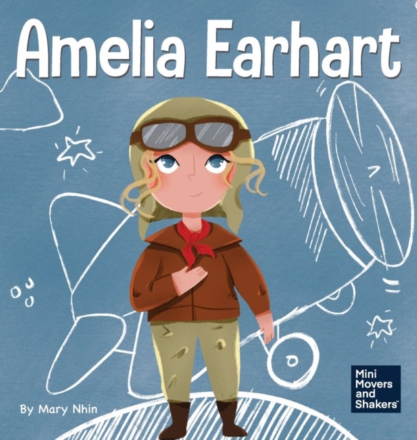 Amelia Earhart - A Kid's Book About Flying Against All Odds