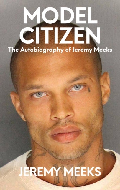 Model Citizen - The Autobiography of Jeremy Meeks