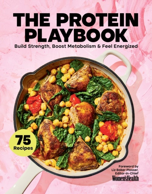 The Protein Playbook - Build Strength, Boost Metabolism, and Feel Energized