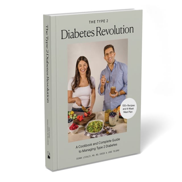 The Type 2 Diabetes Revolution - 100 Delicious Recipes and a 4-Week Meal Plan to Kick-Start a Healthier Life
