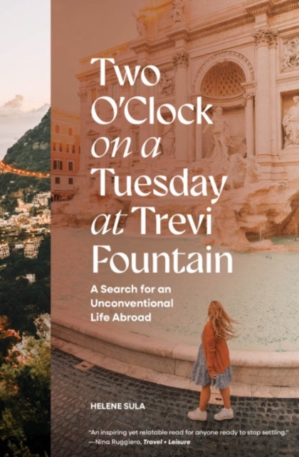 Two O'Clock on a Tuesday at Trevi Fountain - My Search for an Unconventional Life Abroad