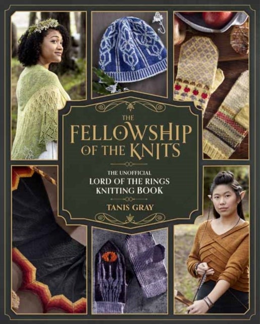 The Fellowship of the Knits - The Unofficial Lord of the Rings Knitting Book