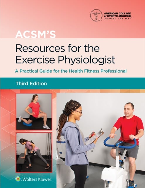 ACSM''s Resources for the Exercise Physiologist - A Practical Guide for the Health Fitness Professional