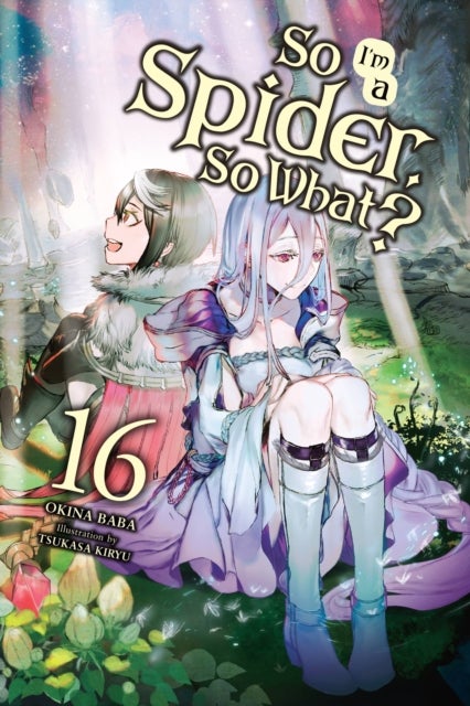 So I''m a Spider, So What?, Vol. 16 (light novel)