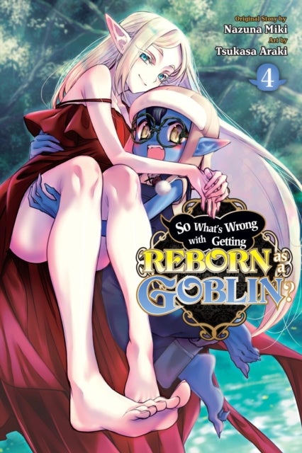 So What''s Wrong with Getting Reborn as a Goblin?, Vol. 4