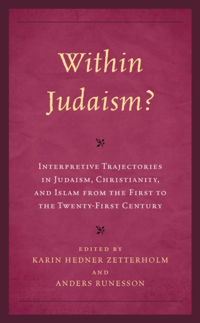 Within Judaism? Interpretive Trajectories in Judaism, Christianity, and Islam from the First to the