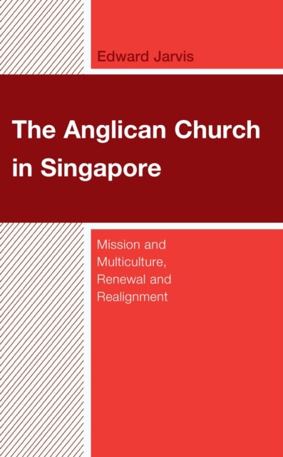 The Anglican Church in Singapore - Mission and Multiculture, Renewal and Realignment