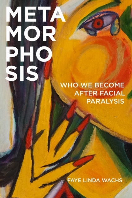 Metamorphosis - Who We Become After Facial Paralysis