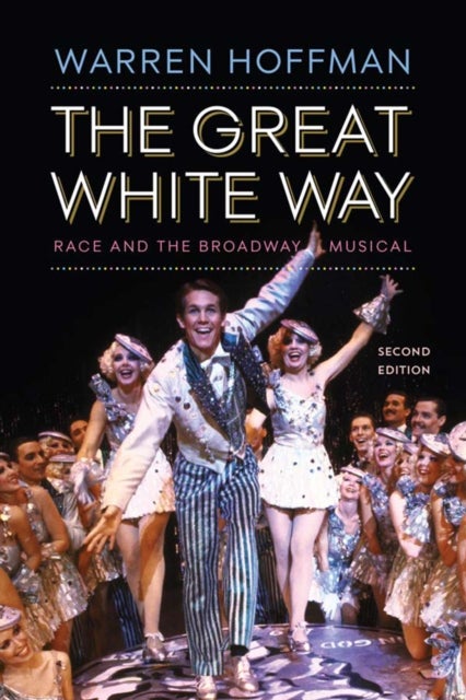 The Great White Way - Race and the Broadway Musical
