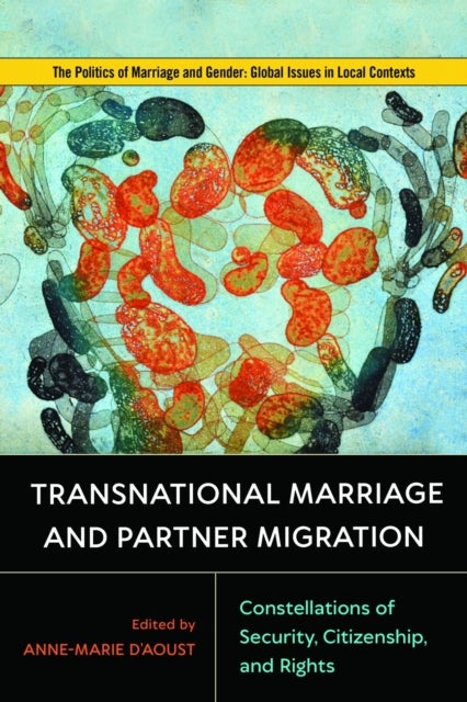 Transnational Marriage and Partner Migration - Constellations of Security, Citizenship, and Rights