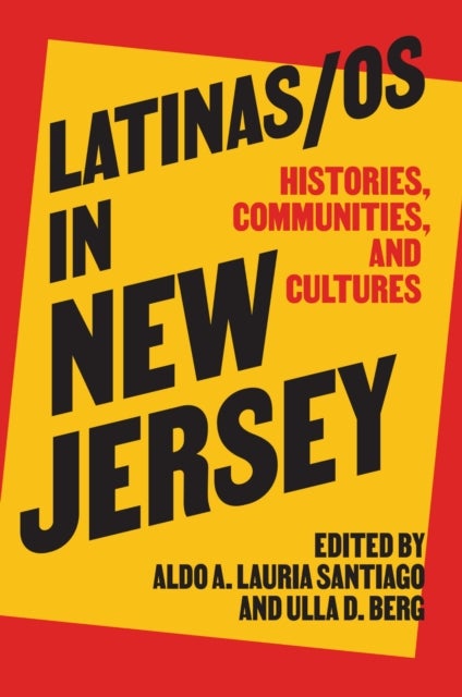 Latinas/os in New Jersey – Histories, Communities, and Cultures - Histories, Communities, and Cultures