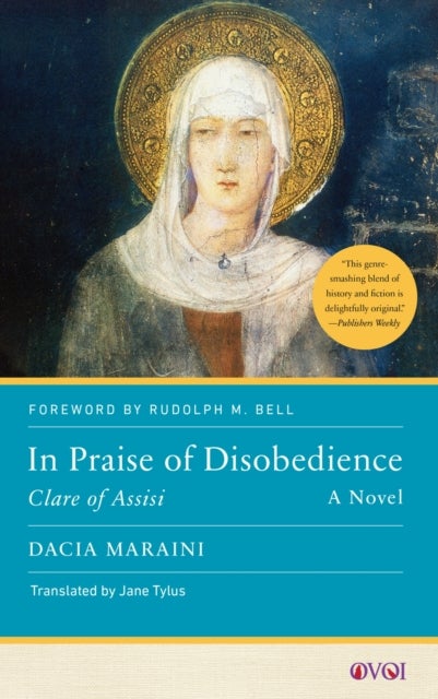 In Praise of Disobedience - Clare of Assisi, a Novel