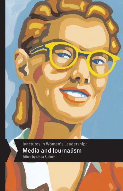 Junctures in Women`s Leadership: Media and Journalism