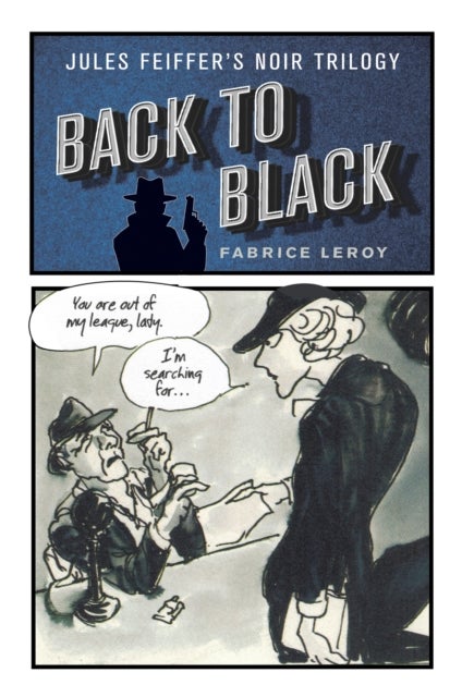 Back to Black – Jules Feiffer`s Noir Trilogy - Jules Feiffer's Noir Trilogy
