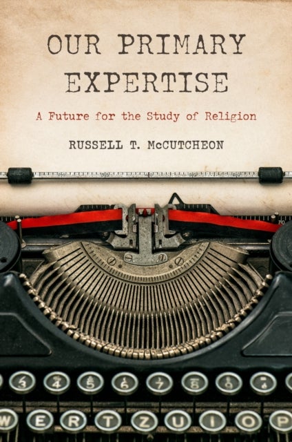 Our Primary Expertise – A Future for the Study of Religion - A Future for the Study of Religion