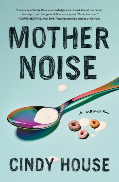 Mother Noise - A Memoir