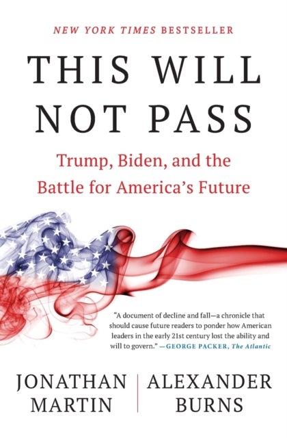 This Will Not Pass - Trump, Biden, and the Battle for America's Future
