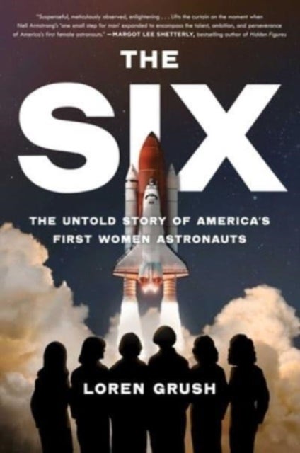 The Six - The Untold Story of America's First Women Astronauts