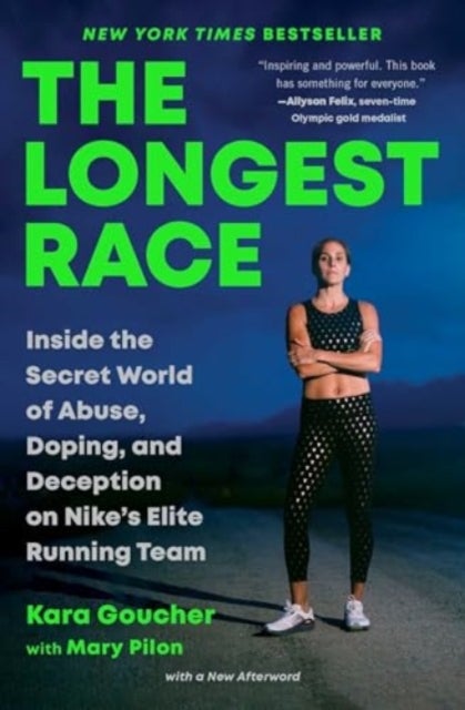 The Longest Race - Inside the Secret World of Abuse, Doping, and Deception on Nike's Elite Running Team