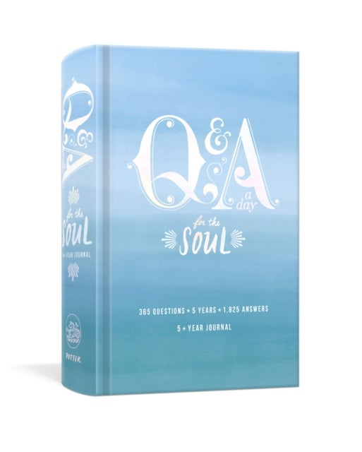 Q and A a Day for the Soul - 365 Questions, 5 Years, 1,825 Answers