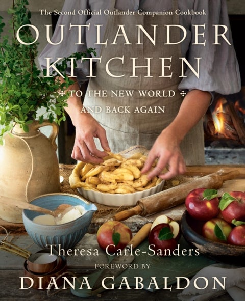Outlander Kitchen: To the New World and Back - The Second Official Outlander Companion Cookbook