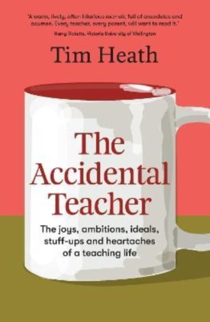 The Accidental Teacher - The joys, ambitions, ideals, stuff-ups and heartaches of a teaching life