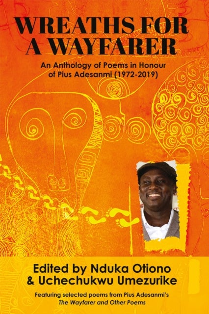Wreaths for a Wayfarer - An Anthology in Honour of Pius Adesanmi