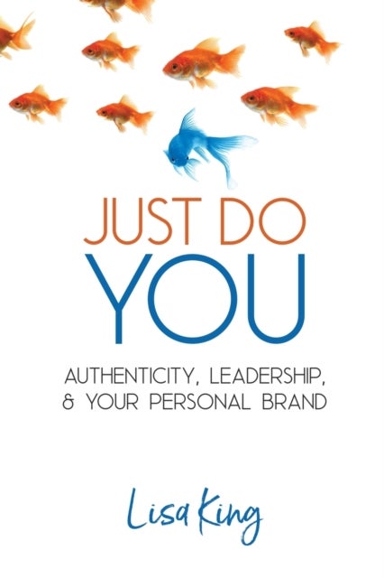 Just Do You - Authenticity, Leadership, and Your Personal Brand