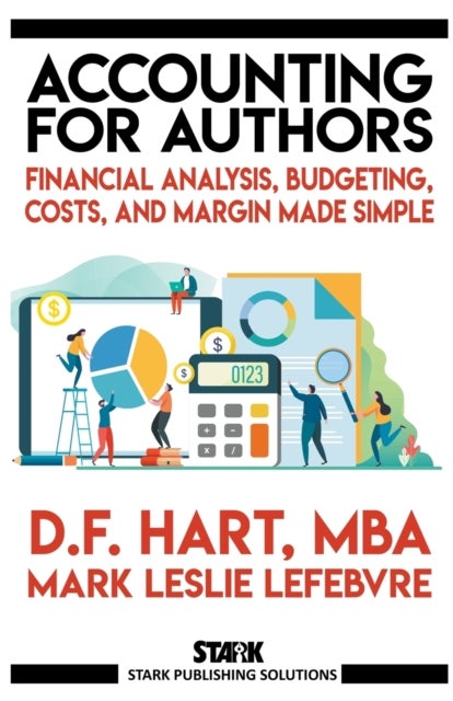 Accounting for Authors - Financial Analysis, Budgeting, Costs, and Margin Made Simple