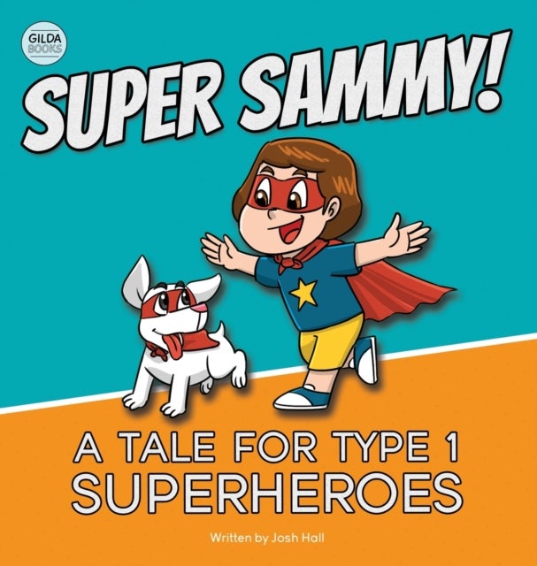 Super Sammy! (A Tale For Type 1 Superheroes) - Type 1 Diabetes Book For Kids