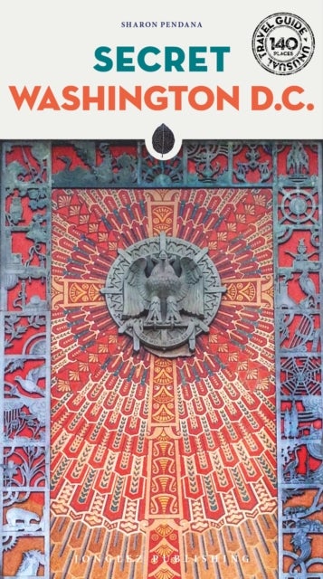 Secret Washington DC - An Unusual Travel Guide - A guide to the unusual and unfamiliar