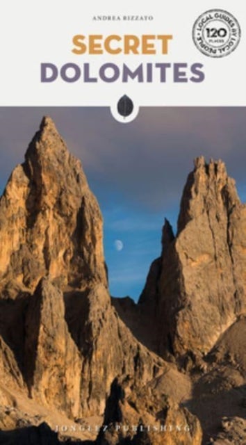 Secret Dolomites - A guide to the unusual and unfamiliar