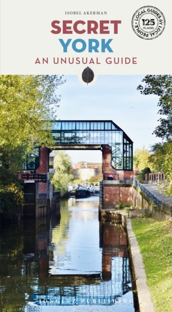 Secret York Guide - A guide to unusual and unfamiliar places in York