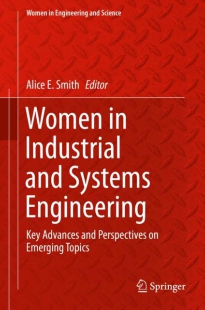 Women in Industrial and Systems Engineering - Key Advances and Perspectives on Emerging Topics