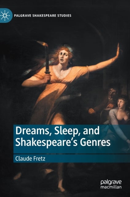 Dreams, Sleep, and Shakespeare''s Genres