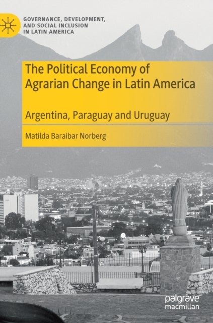 The Political Economy of Agrarian Change in Latin America - Argentina, Paraguay and Uruguay
