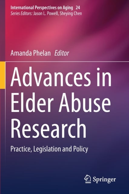 Advances in Elder Abuse Research - Practice, Legislation and Policy