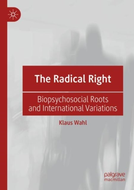 The Radical Right - Biopsychosocial Roots and International Variations