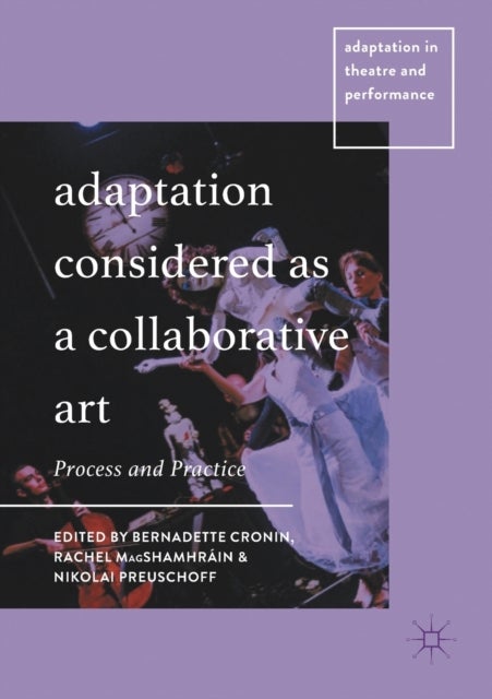 Adaptation Considered as a Collaborative Art - Process and Practice