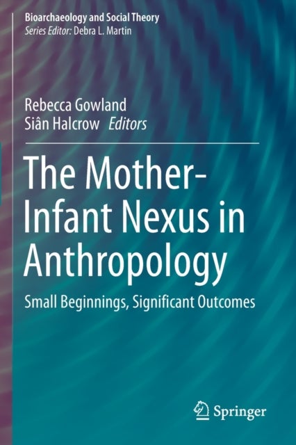 The Mother-Infant Nexus in Anthropology - Small Beginnings, Significant Outcomes
