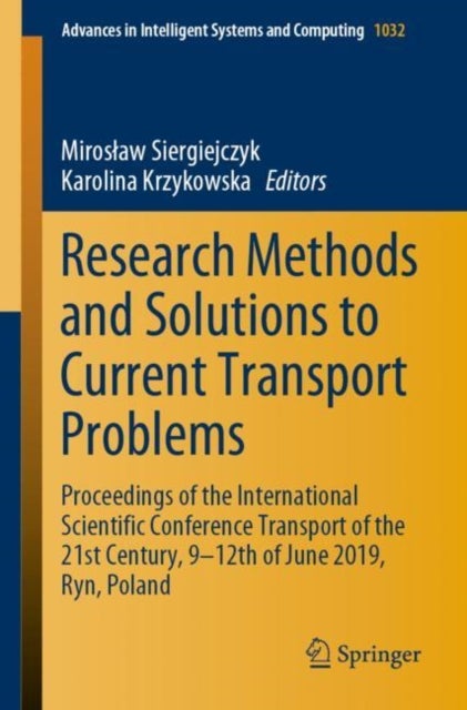 Research Methods and Solutions to Current Transport Problems - Proceedings of the International Scientific Conference Transport of the 21st Century, 9– 12th of June 2019, Ryn, Poland