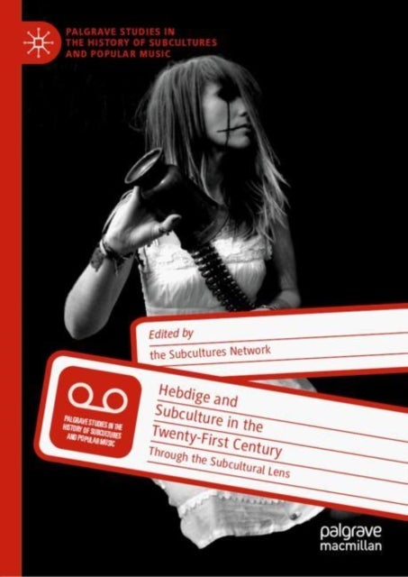Hebdige and Subculture in the Twenty-First Century - Through the Subcultural Lens