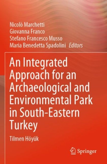 An Integrated Approach for an Archaeological and Environmental Park in South-Eastern Turkey - Tilmen Hoyuk