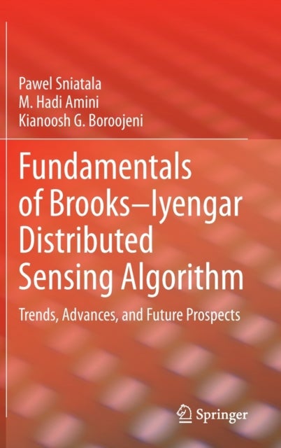 Fundamentals of Brooks-Iyengar Distributed Sensing Algorithm - Trends, Advances, and Future Prospects
