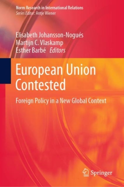 European Union Contested - Foreign Policy in a New Global Context